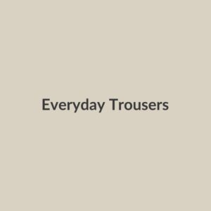Everyday trousers
